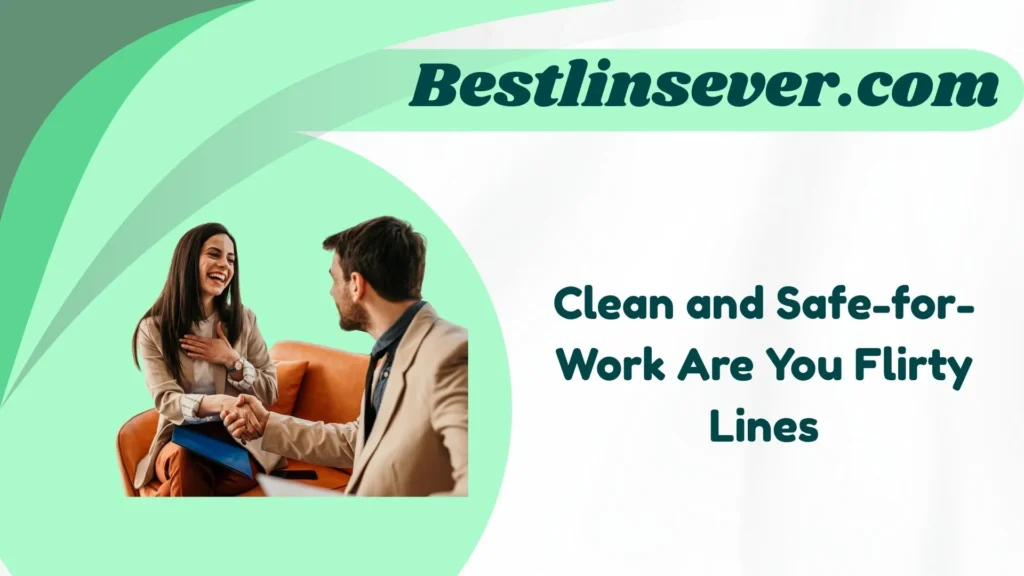Clean and Safe-for-Work Are You Flirty Lines