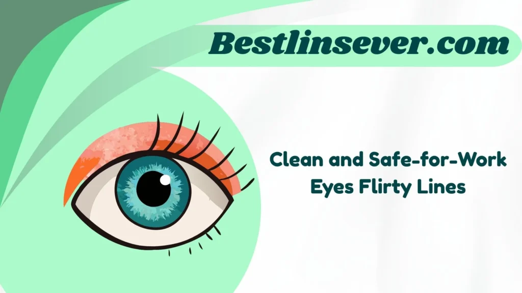Clean and Safe-for-Work Eyes Flirty Lines