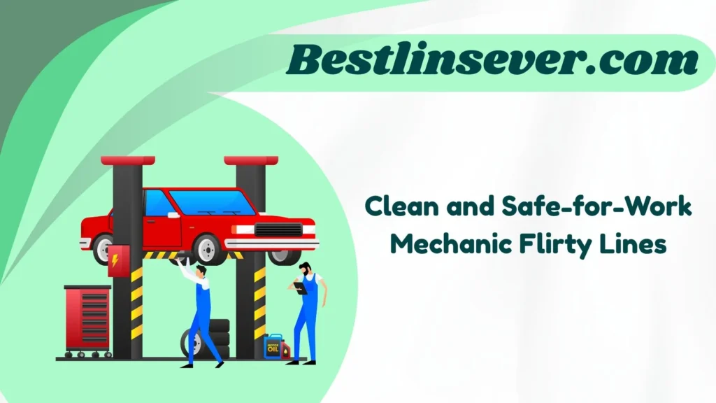 Clean and Safe-for-Work Mechanic Flirty Lines