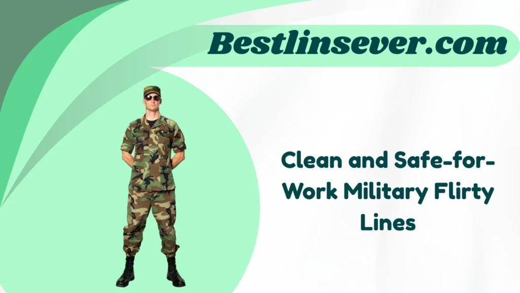 Clean and Safe-for-Work Military Flirty Lines