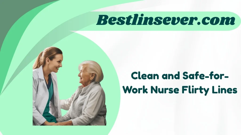 Clean and Safe-for-Work Nurse Flirty Lines