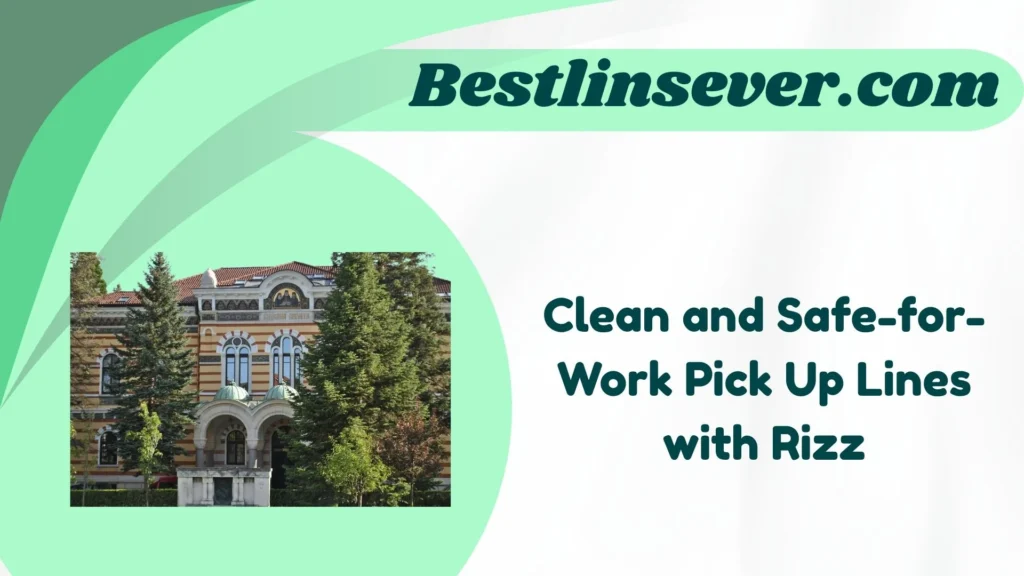 Clean and Safe-for-Work Pick Up Lines with Rizz