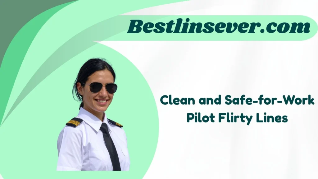 Clean and Safe-for-Work Pilot Flirty Lines