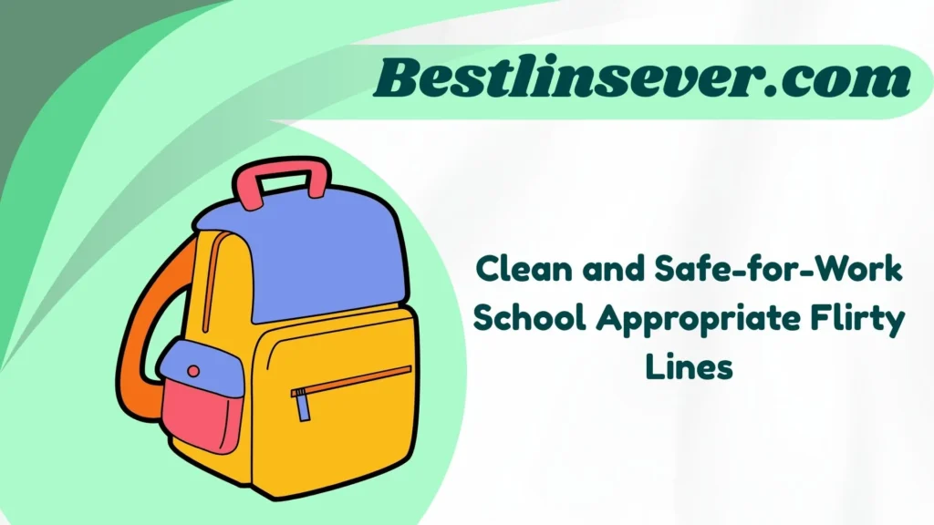 Clean and Safe-for-Work School Appropriate Flirty Lines