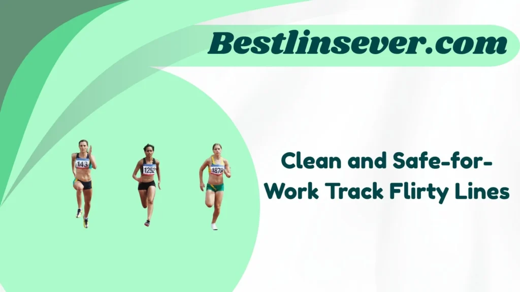 Clean and Safe-for-Work Track Flirty Lines
