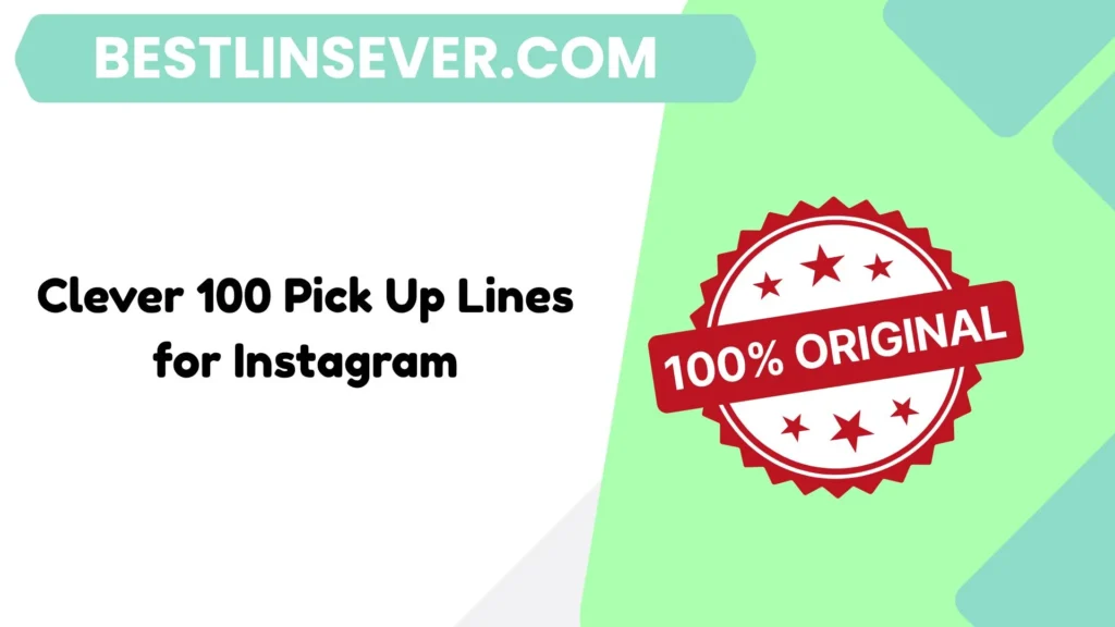 Clever 100 Pick Up Lines for Instagram