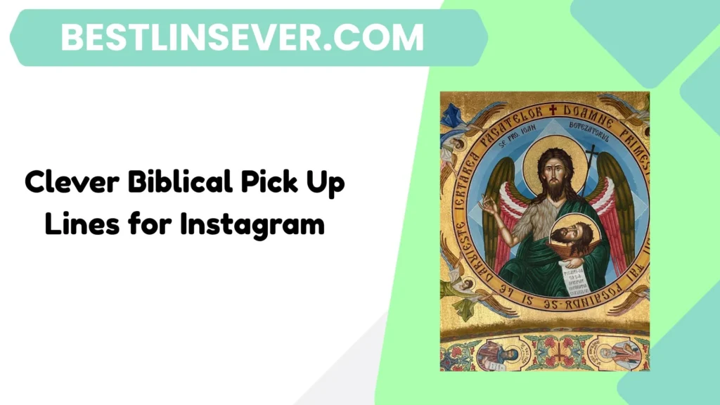 Clever Biblical Pick Up Lines for Instagram
