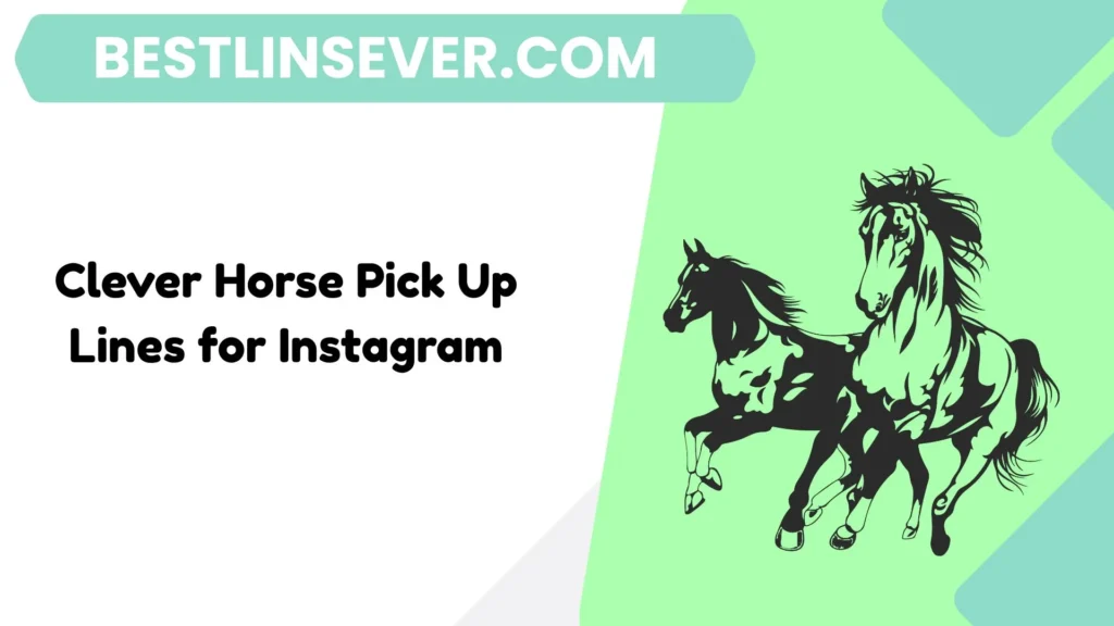 Clever Horse Pick Up Lines for Instagram
