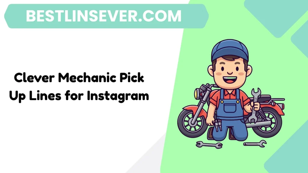 Clever Mechanic Pick Up Lines for Instagram
