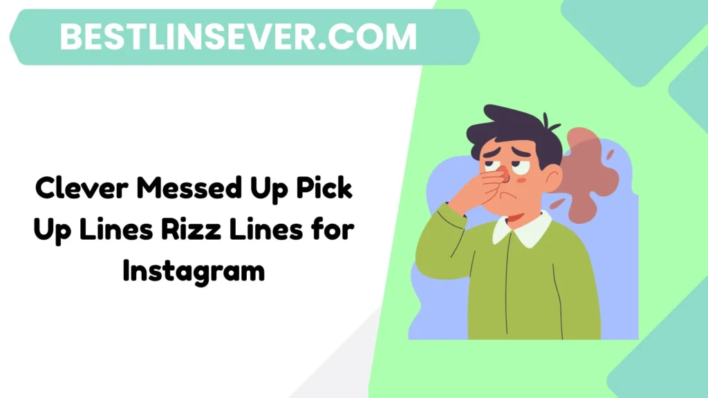 Clever Messed Up Pick Up Lines Rizz Lines for Instagram