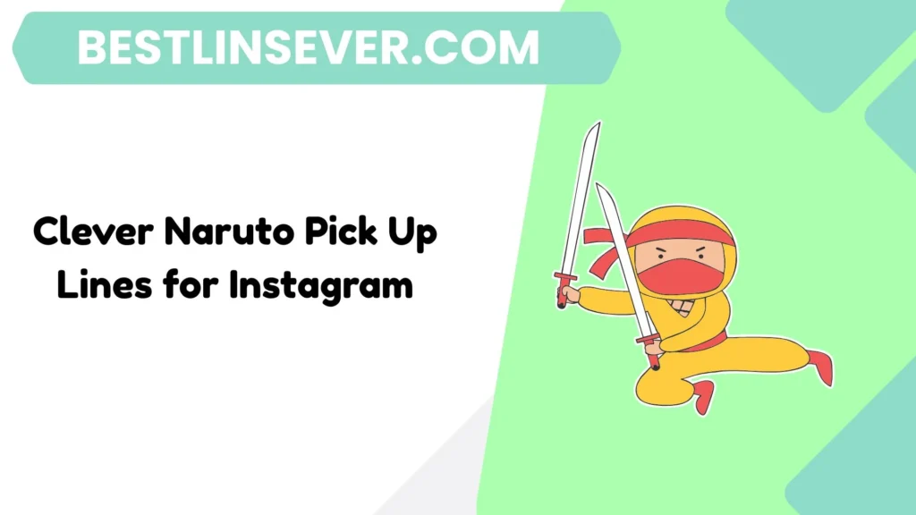 Clever Naruto Pick Up Lines for Instagram
