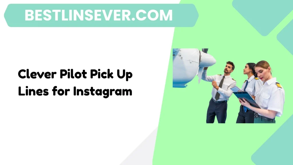 Clever Pilot Pick Up Lines for Instagram