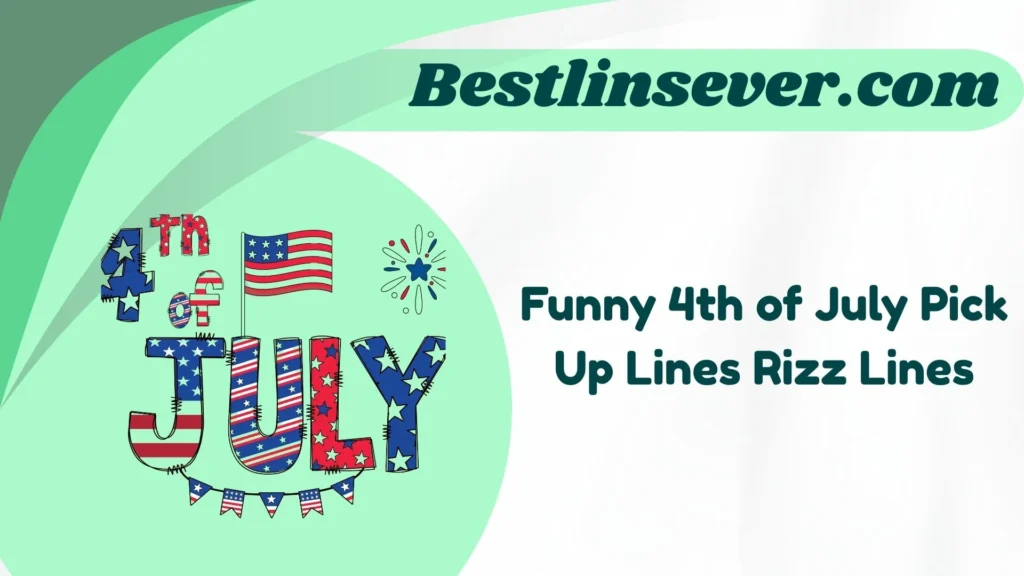 Funny 4th of July Pick Up Lines Rizz Lines