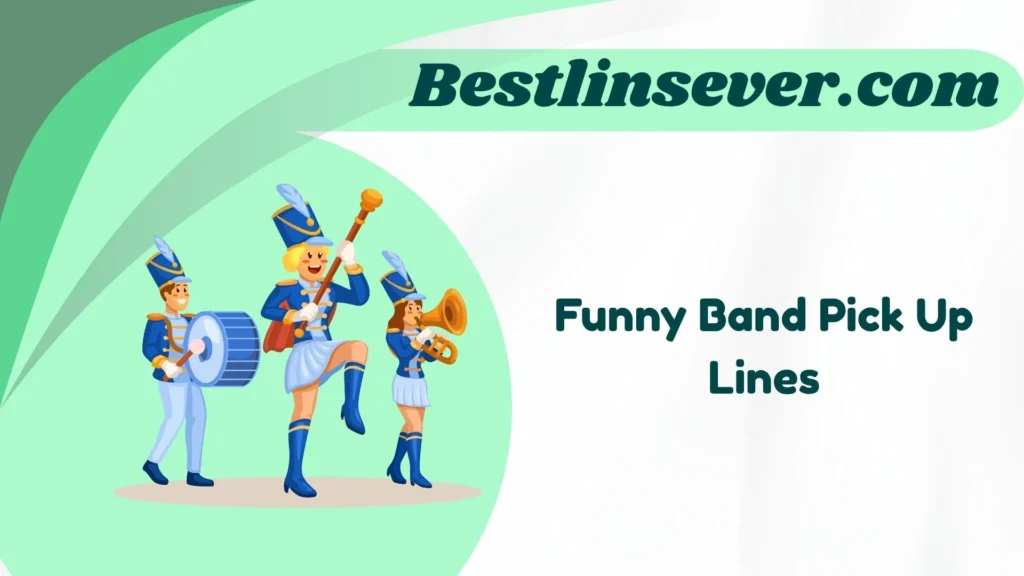 Funny Band Pick Up Lines