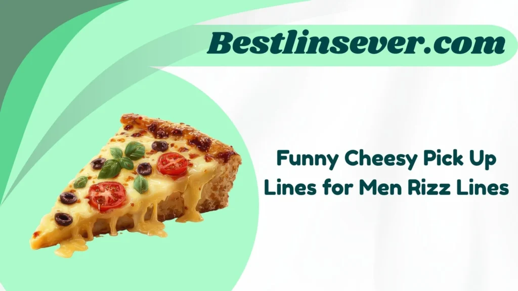Funny Cheesy Pick Up Lines for Men Rizz Lines