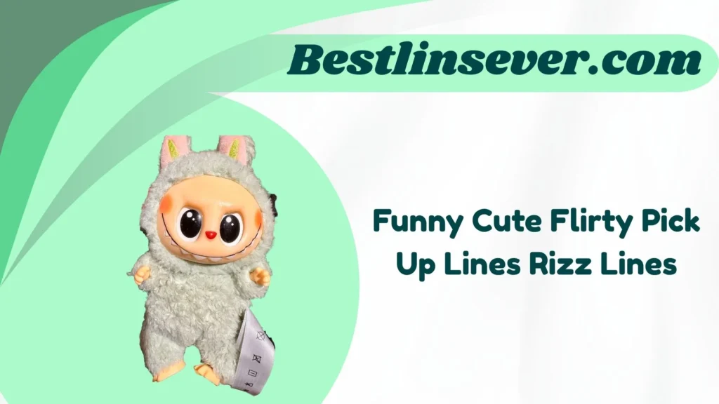 Funny Cute Flirty Pick Up Lines Rizz Lines
