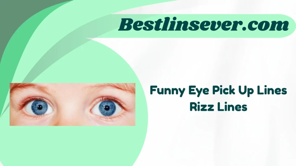 Funny Eye Pick Up Lines Rizz Lines