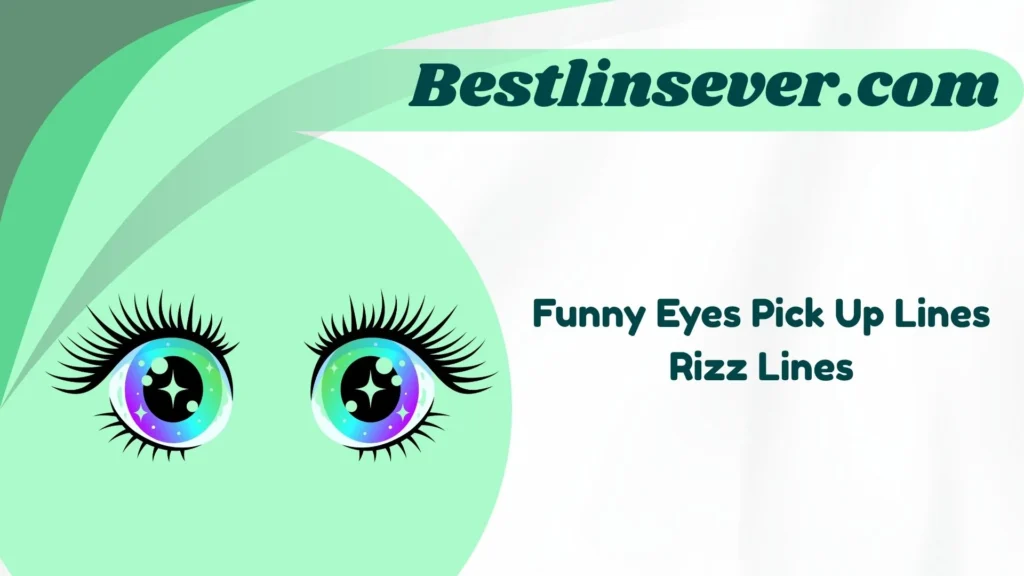 Funny Eyes Pick Up Lines Rizz Lines
