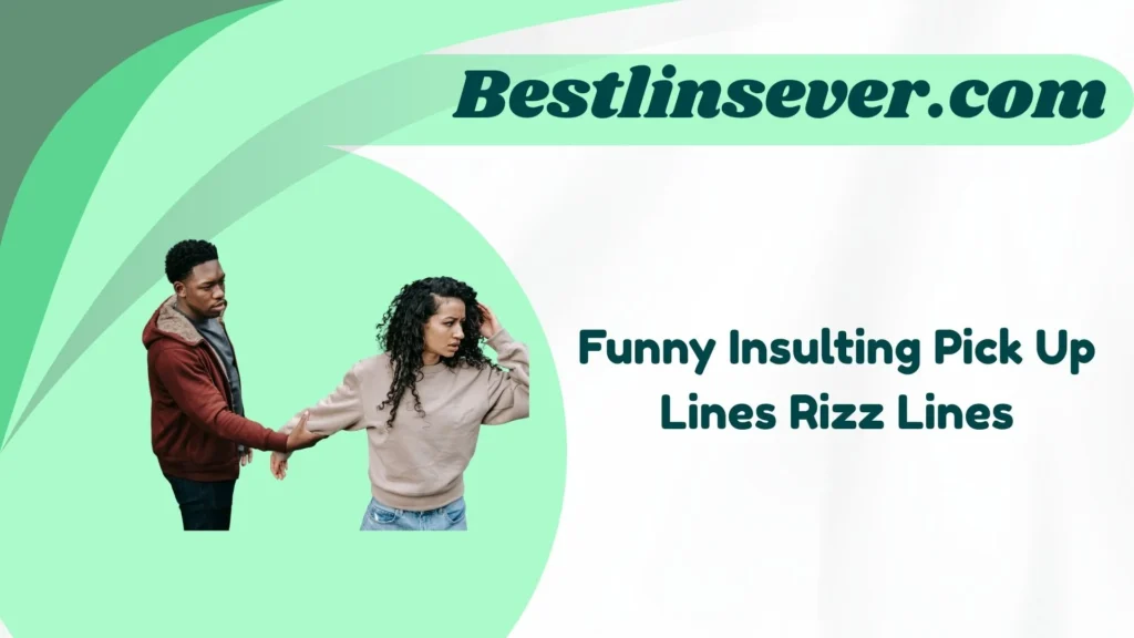Funny Insulting Pick Up Lines Rizz Lines