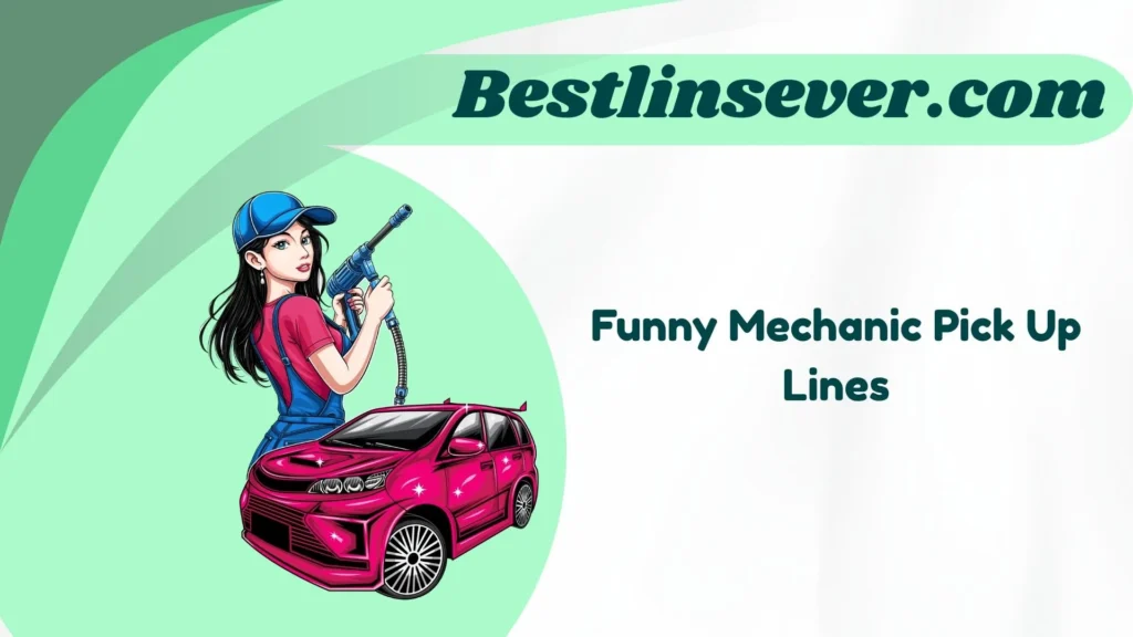 Funny Mechanic Pick Up Lines