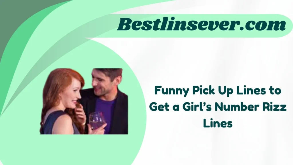 Funny Pick Up Lines to Get a Girl’s Number Rizz Lines
