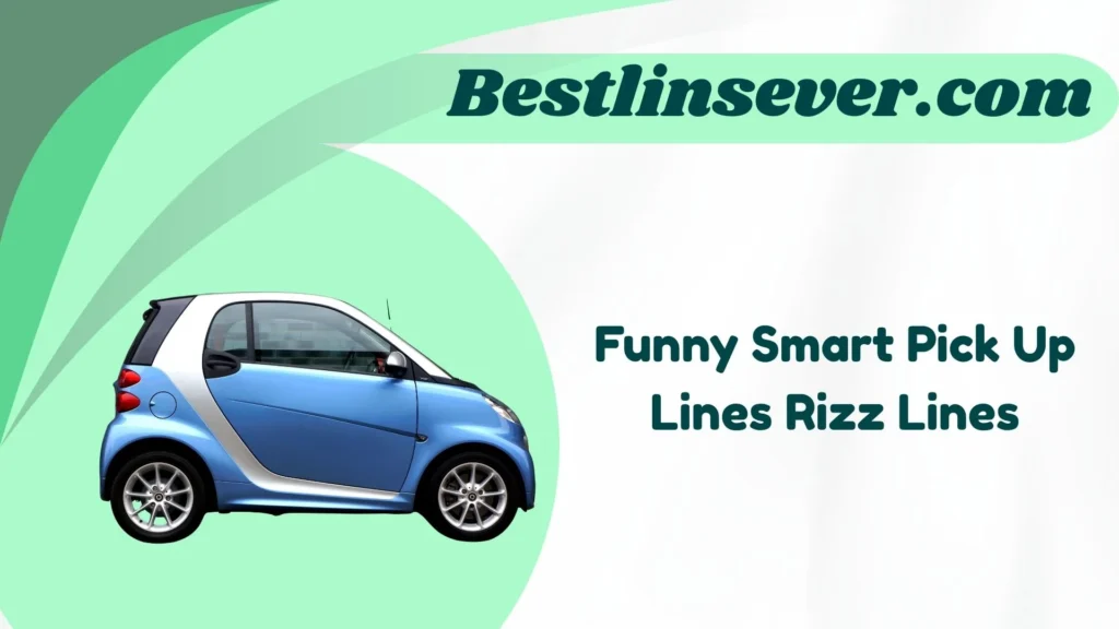 Funny Smart Pick Up Lines Rizz Lines