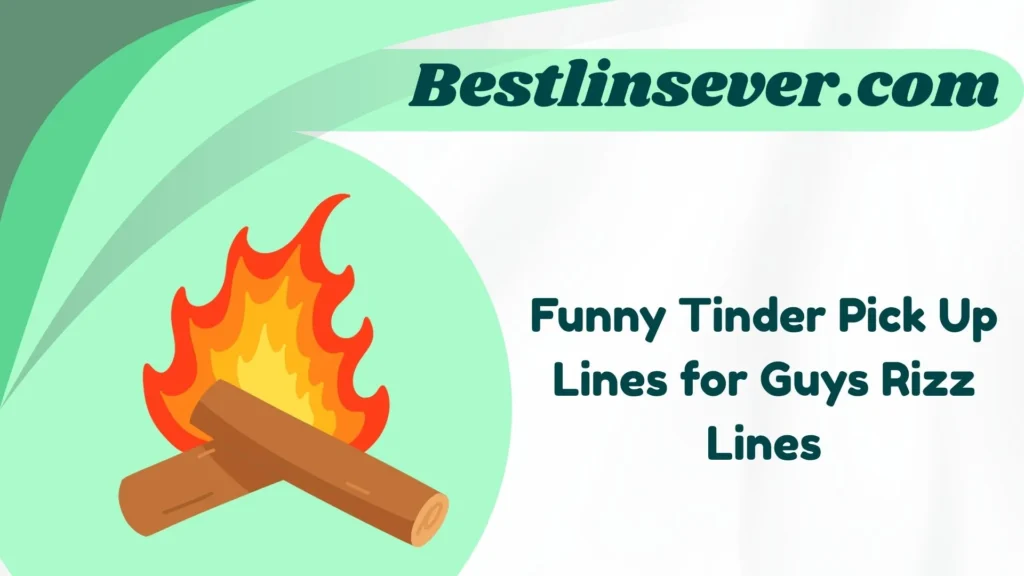 Funny Tinder Pick Up Lines for Guys Rizz Lines
