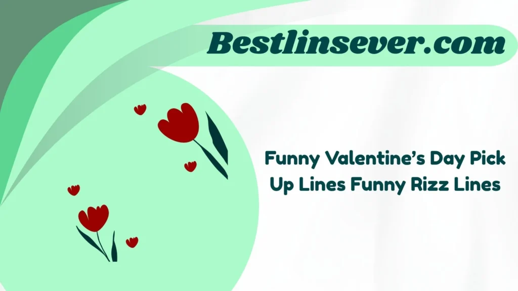 Funny Valentine’s Day Pick Up Lines Funny Rizz Lines