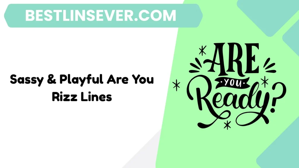 Sassy & Playful Are You Rizz Lines