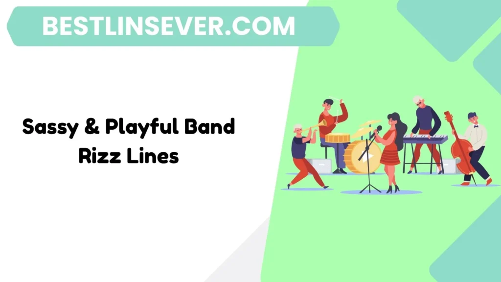 Sassy & Playful Band Rizz Lines