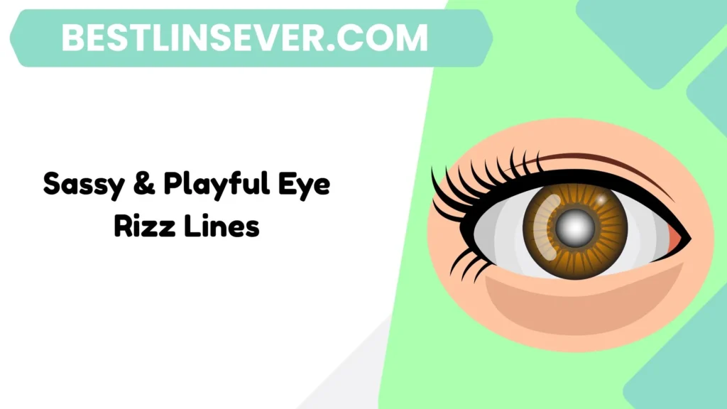Sassy & Playful Eye Rizz Lines
