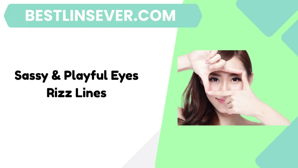 Sassy & Playful Eyes Rizz Lines