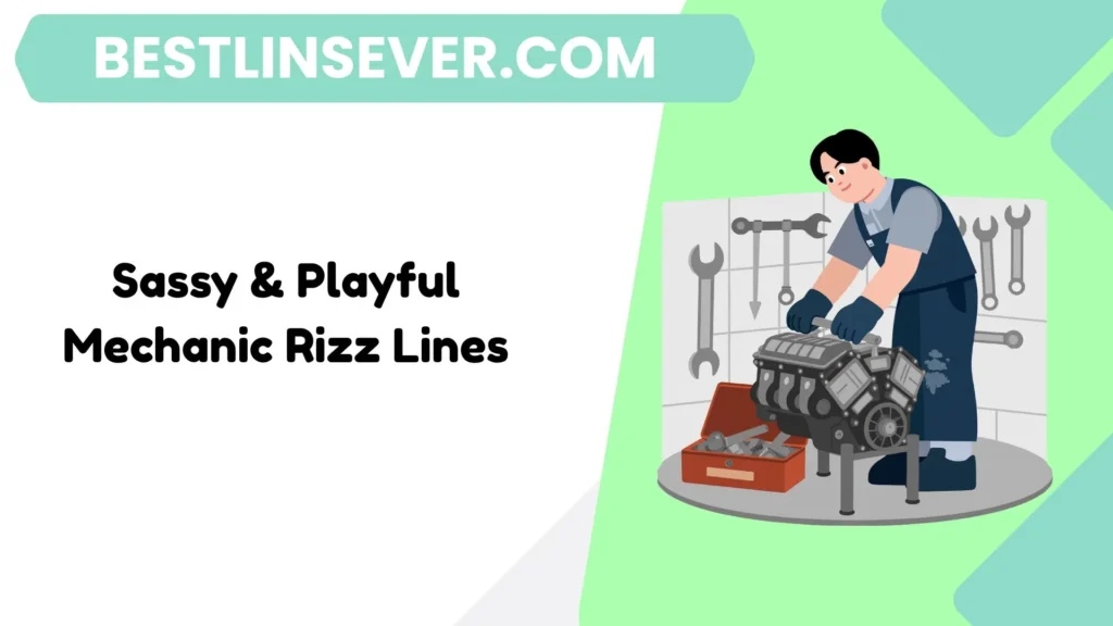 Sassy & Playful Mechanic Rizz Lines