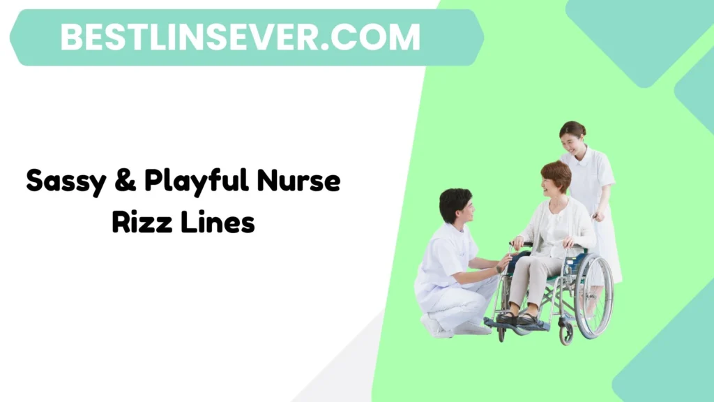 Sassy & Playful Nurse Rizz Lines