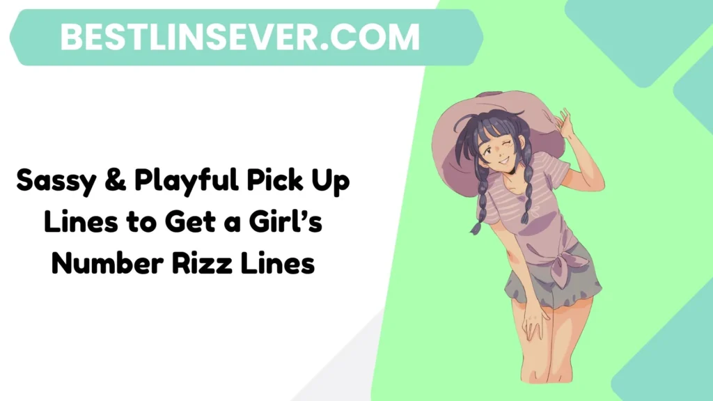 Sassy & Playful Pick Up Lines to Get a Girl’s Number Rizz Lines