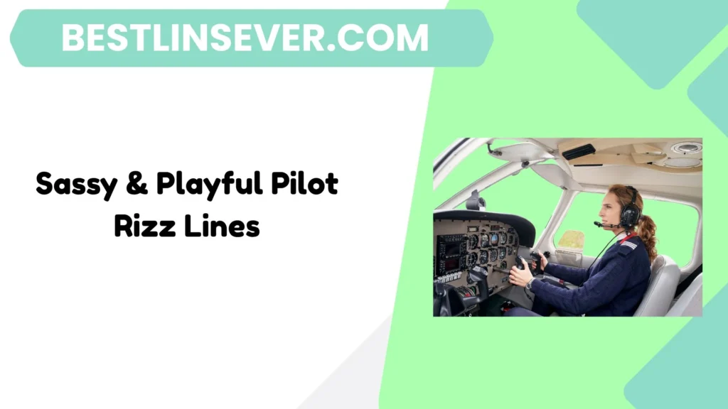 Sassy & Playful Pilot Rizz Lines
