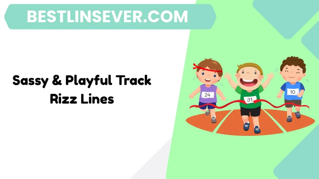 Sassy & Playful Track Rizz Lines