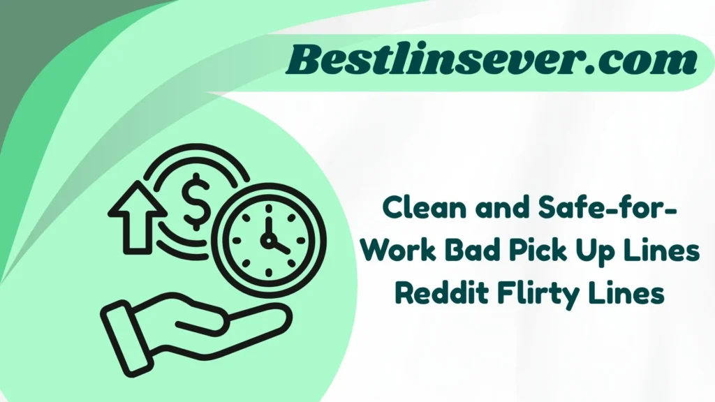 Clean and Safe-for-Work Bad Pick Up Lines Reddit Flirty Lines
