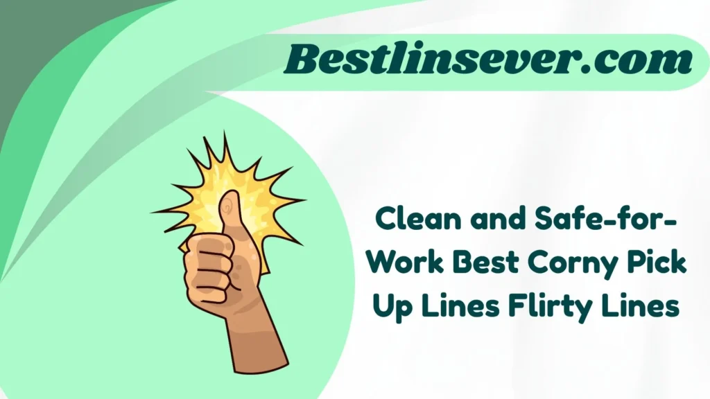 Clean and Safe-for-Work Best Corny Pick Up Lines Flirty Lines