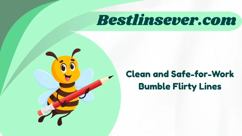 Clean and Safe-for-Work Bumble Flirty Lines