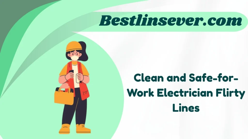 Clean and Safe-for-Work Electrician Flirty Lines