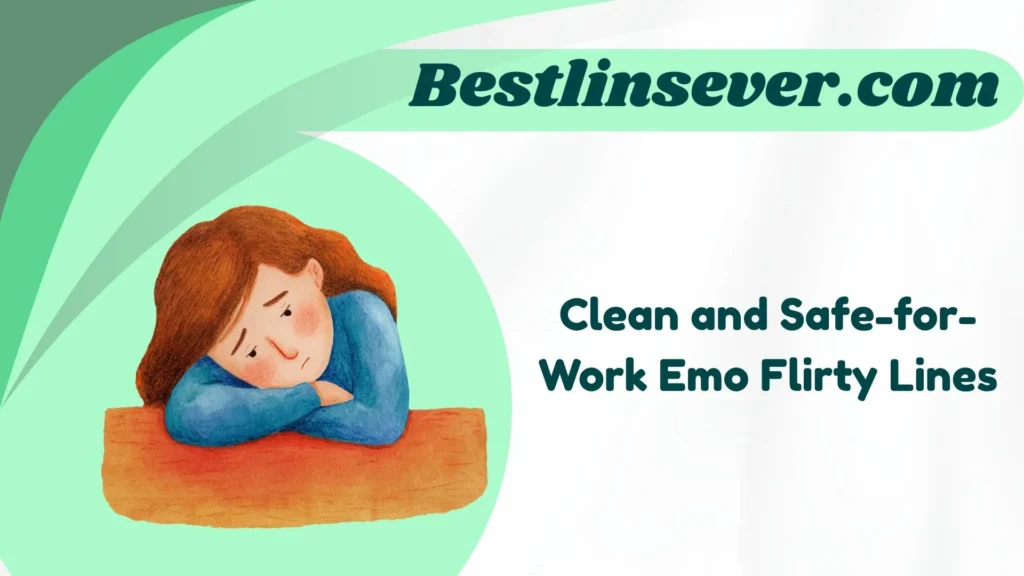 Clean and Safe-for-Work Emo Flirty Lines