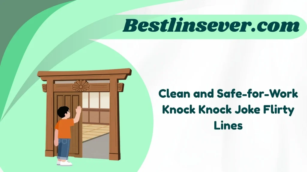 Clean and Safe-for-Work Knock Knock Joke Flirty Lines