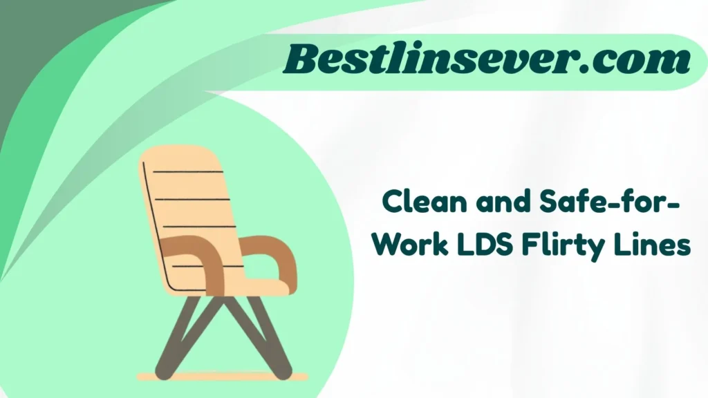 Clean and Safe-for-Work LDS Flirty Lines