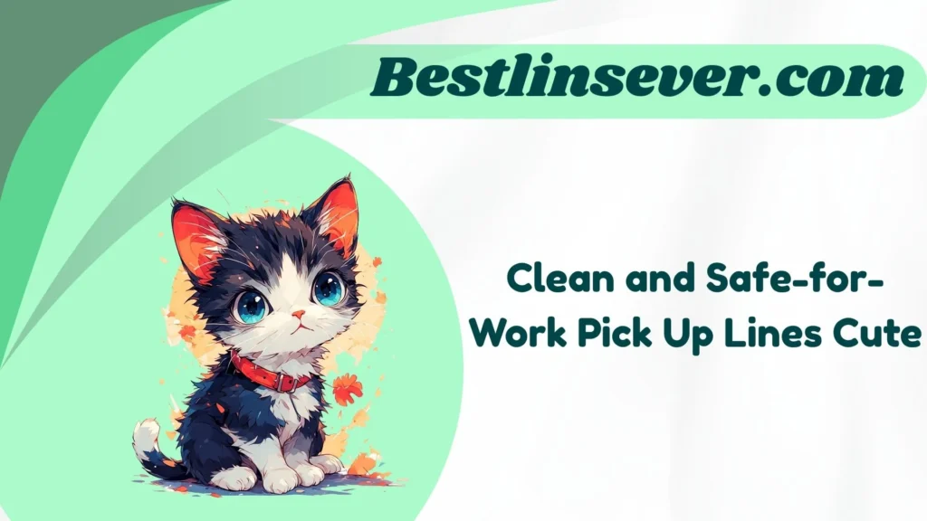 Clean and Safe-for-Work Pick Up Lines Cute