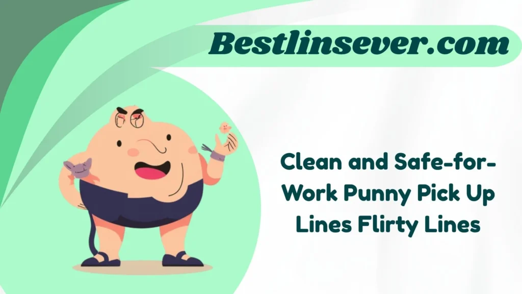 Clean and Safe-for-Work Punny Pick Up Lines Flirty Lines