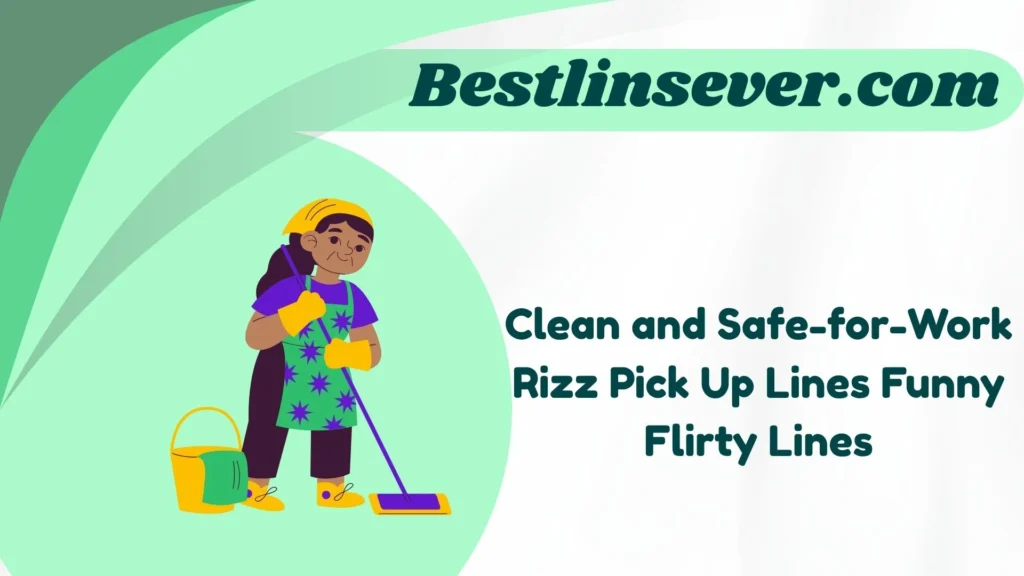Clean and Safe-for-Work Rizz Pick Up Lines Funny Flirty Lines