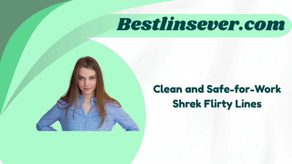 Clean and Safe-for-Work Shrek Flirty Lines