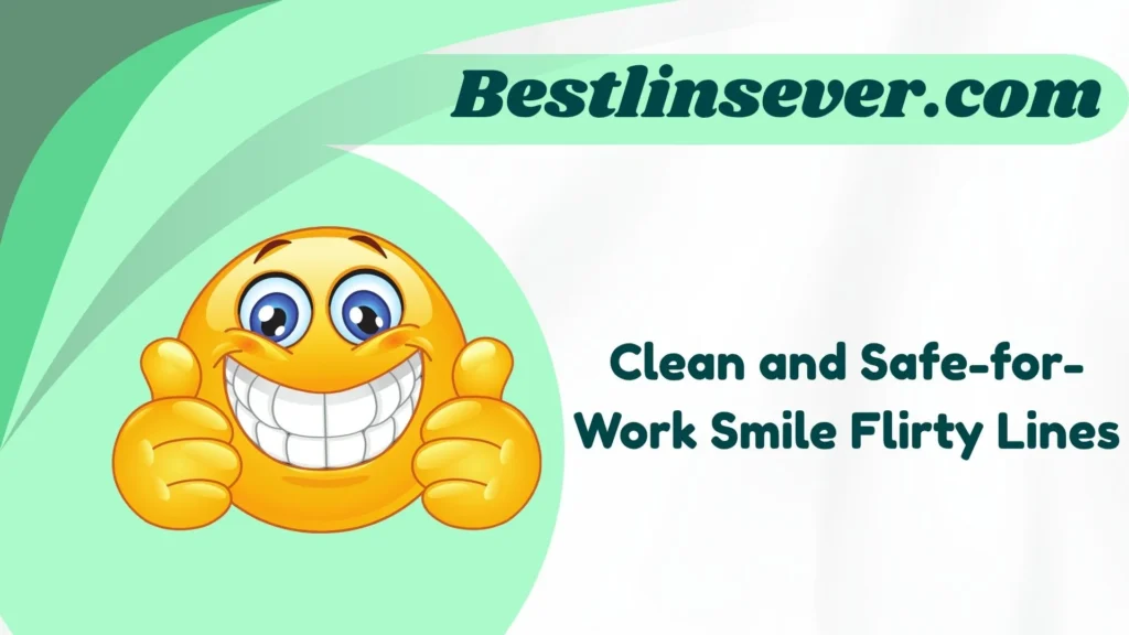 Clean and Safe-for-Work Smile Flirty Lines