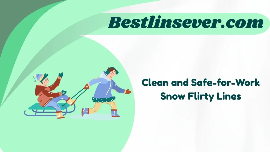Clean and Safe-for-Work Snow Flirty Lines